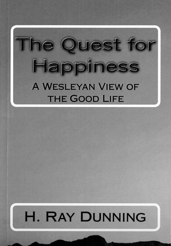 The Quest for Happiness:  A Wesleyan View of the Good Life