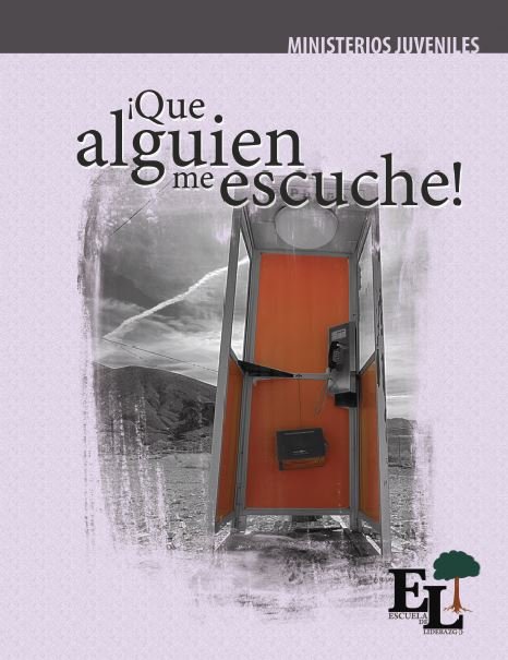 Escuela de Liderazgo: Que alguien me escuche